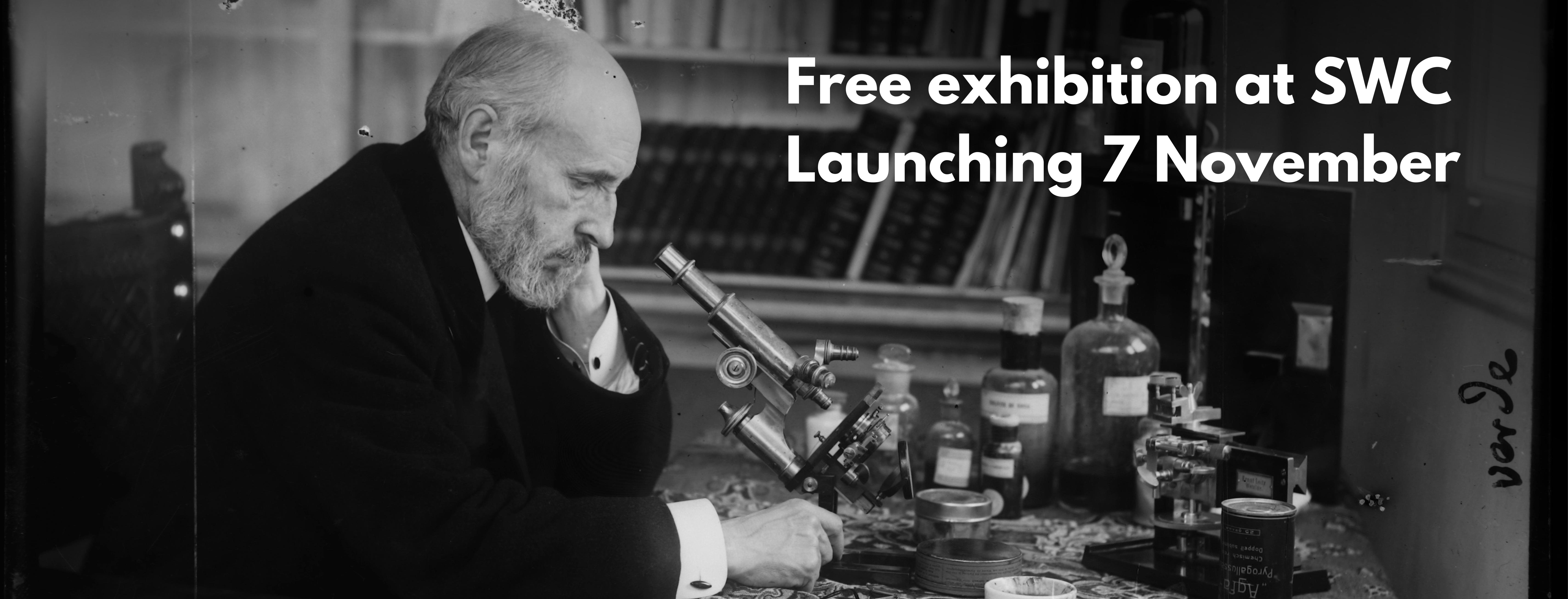 Photo of Cajal in his lab with text overlaid - Free exhibition at SWC Launching 7 November