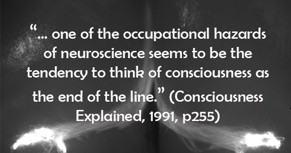 Consciousness Quote - Daniel Dennett