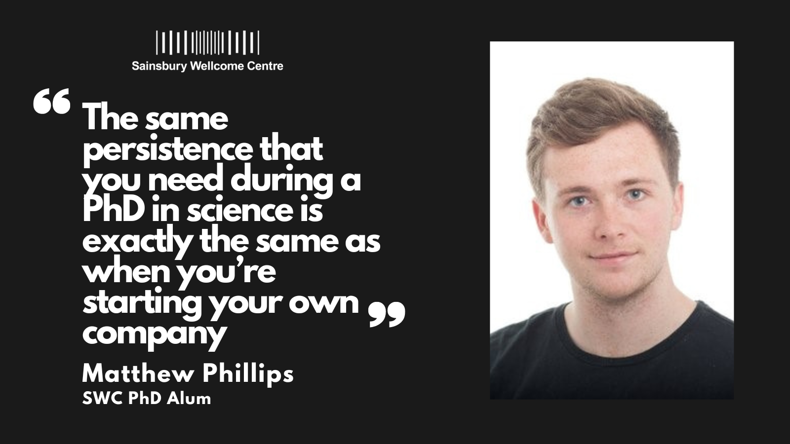 Photo of Matthew Phillips and quote "The same persistence that you need during a PhD in science is exactly the same as when you're starting your own company"