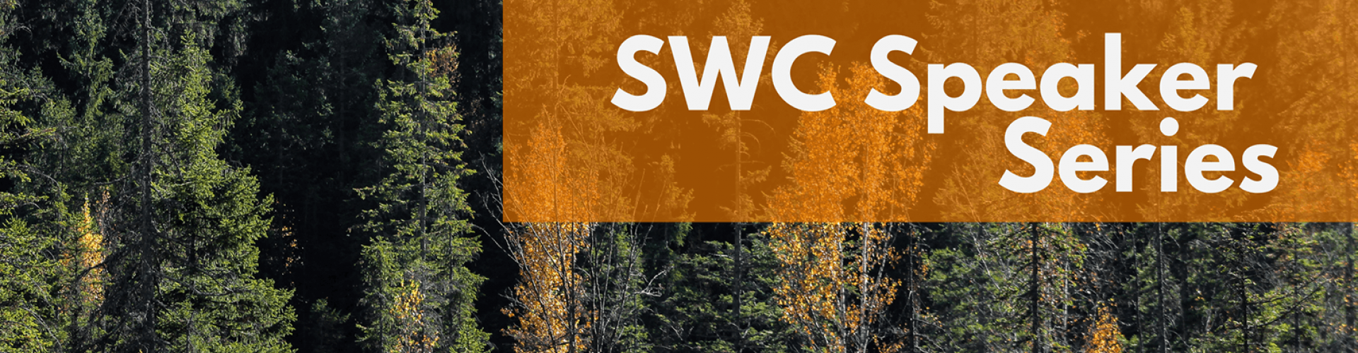 Photo of autumnal boreal forest with text overlaid "SWC Speaker Series"